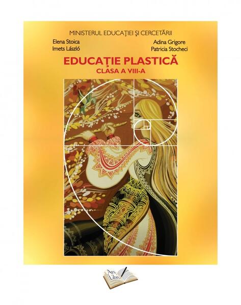 Educație plastică - manual pentru clasa a VIII-a - Adina Grigore, Elena Stoica, Imets László, Patricia Stocheci - Ars Libri