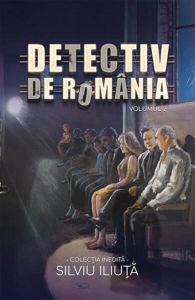 Detectiv de România (Vol. 2) - Silviu Iliuță - Bookzone