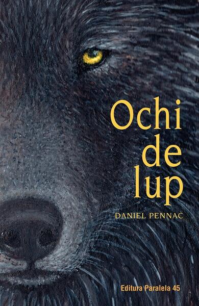 Ochi de lup - Daniel Pennac - Paralela 45