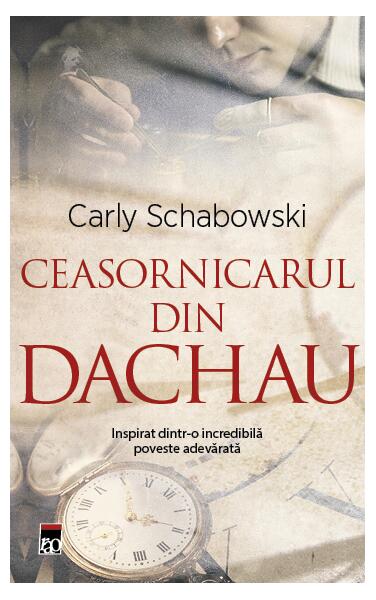 Ceasornicarul din Dachau - Carly Schabowski - RAO