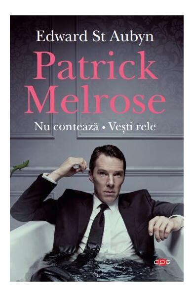 Nu contează. Vești rele. Patrick Melrose (Vol. 1 + 2) - Edward St. Aubyn - Litera