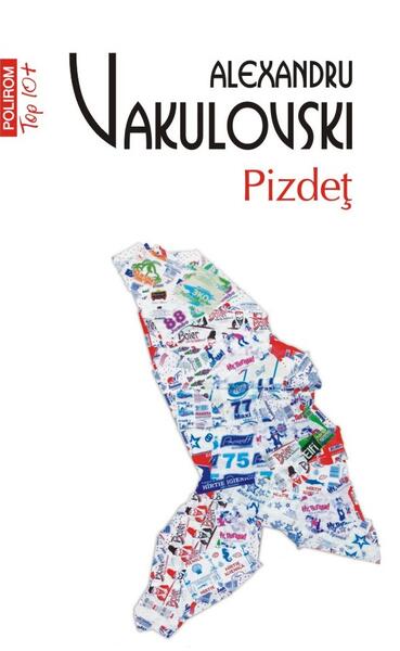 Pizdeț (Top 10+) - Alexandru Vakulovski - Polirom