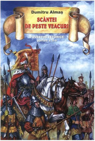 Scântei de peste veacuri. Povestiri istorice (vol. II) - Dumitru Almaş - Nicol