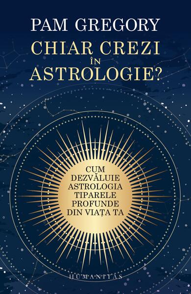 Chiar crezi în astrologie? - Pam Gregory - Humanitas