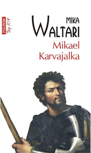 Mikael Karvajalka - Mika Waltari - Polirom
