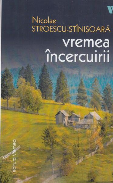 Vremea încercuirii - Nicolae Stroescu-Stînișoară - Vremea