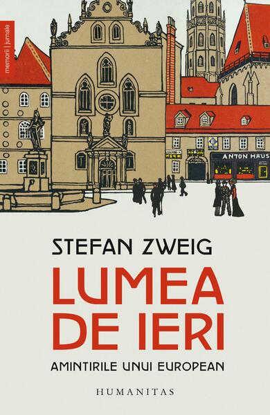 Lumea de ieri - Stefan Zweig - Humanitas