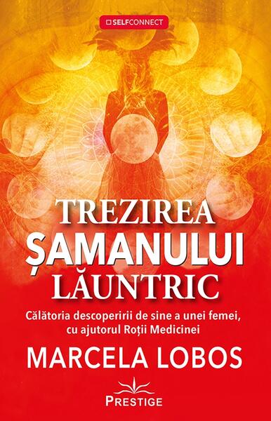Trezirea șamanului lăuntric - Marcela Lobos - Prestige