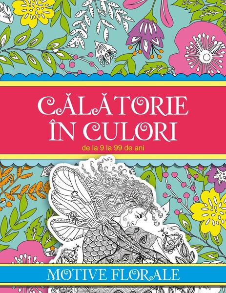 Călătorie în culori. Motive florale - Roxana Geantă - All
