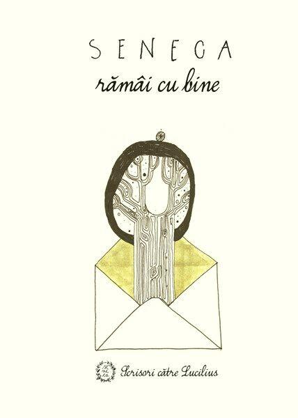 Rămâi cu bine. Scrisori către Lucilius - Seneca - Seneca Lucius Annaeus