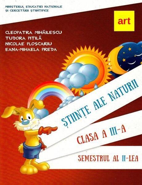 Științe ale naturii. Manual pentru Clasa a III-a Semestrul al II-lea (+ CD) - Cleopatra Mihăilescu, Tudora Piţilă, Nicolae Ploscariu, Eana-Mihaela Preda - Art Klett