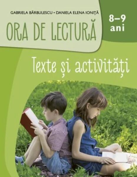 Ora de lectură. Texte și activități. 8-9 ani - Gabriela Bărbulescu, Daniela Elena Ioniță - Litera