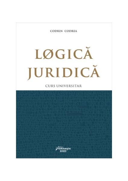 Logică juridică - Codrin Codrea - Hamangiu