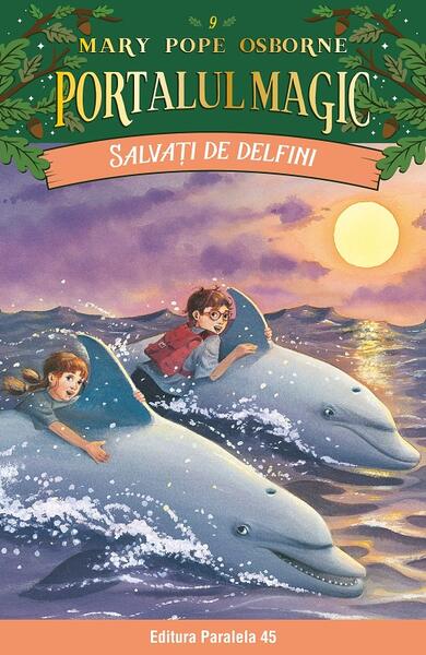 Portalul magic. Salvați de delfini (Vol. 9) - Mary Pope Osborne - Paralela 45