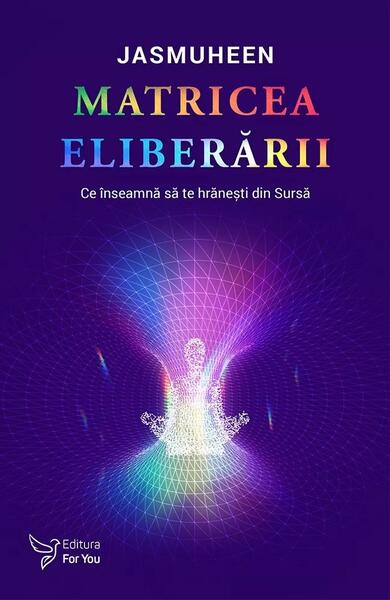 Matricea Eliberării - Jasmuheen - For You
