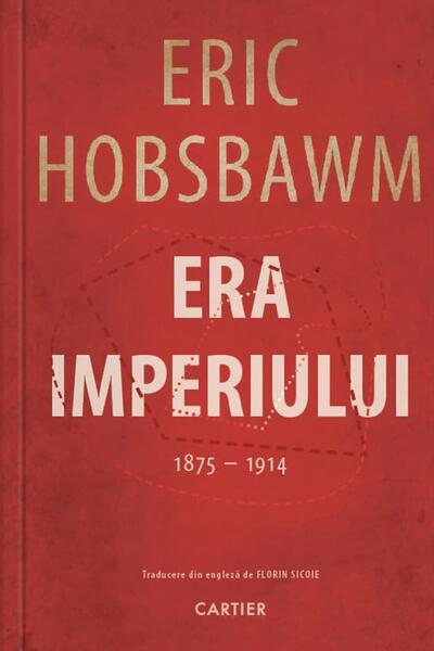 Era imperiului (1875 -1914) - Eric Hobsbawm - Cartier