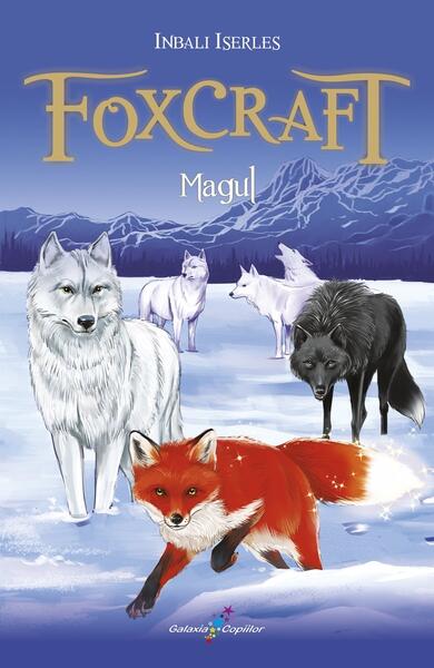Foxcraft. Magul (vol. 3) - Inbali Iserles - Galaxia Copiilor