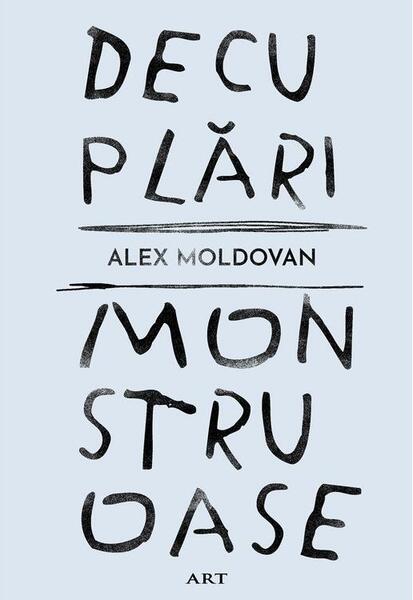 Decuplări monstruoase - Hardcover - Alex Moldovan - Art