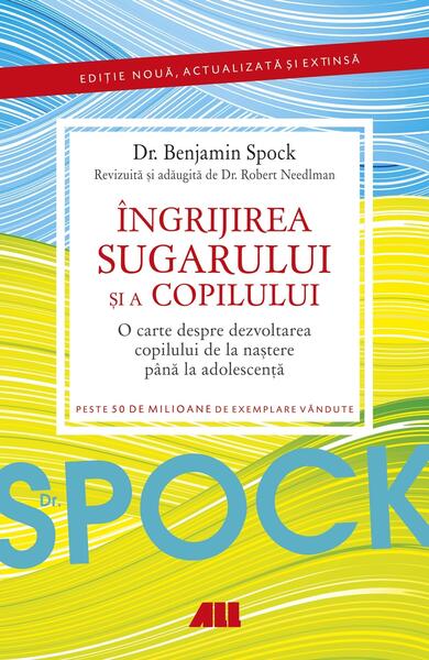 Dr. Spock: Îngrijirea sugarului şi a copilului - Benjamin Spock, Robert Needlman - All