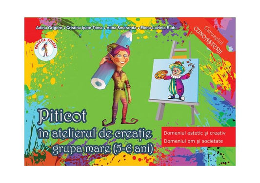 Piticot în atelierul de creație 5-6 ani - Adina Grigore, Cristina Ipate-Toma, Alina Smaranda, Elena-Lavinia Radu - Ars Libri