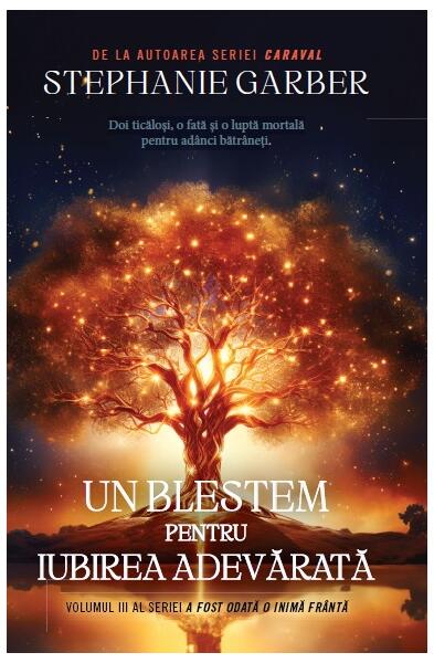 Un blestem pentru iubirea adevărată (Vol. 3) - Stephanie Garber - RAO