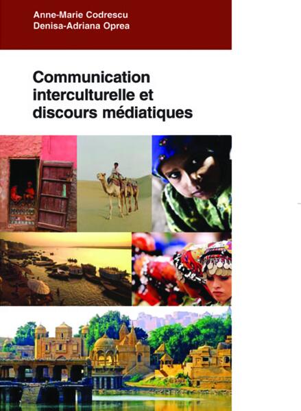 Communication interculturelle et discours médiatiques - Anne-Marie Codrescu, Denisa-Adriana Oprea - Comunicare.ro