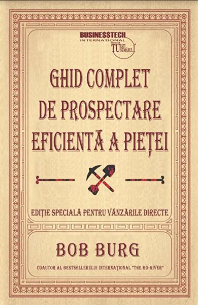 Ghid complet de prospectare eficientă a pieței - Bob Burg - Businesstech