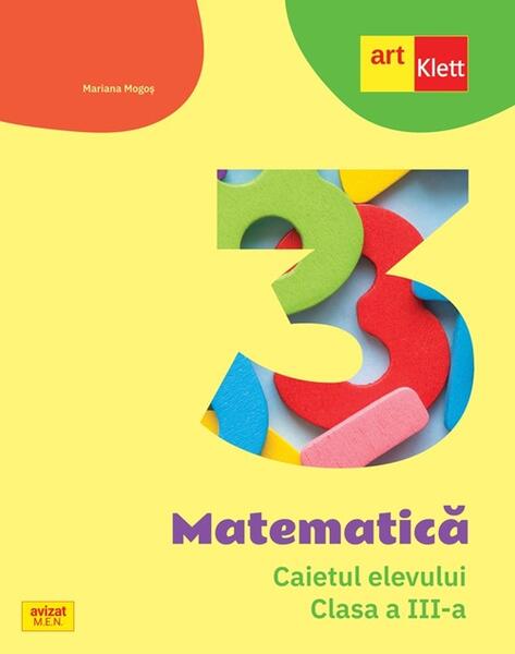 Matematică. Caietul elevului. Clasa a III-a - Mariana Mogoş - Art Klett