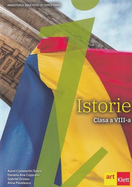 Istorie. Manual pentru clasa a VIII-a - Alina Pavelescu, Aurel Constantin Soare, Daniela Ana Cojocaru, Gabriel Grozav - Art Klett