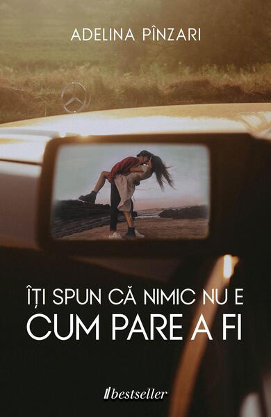 Îți spun că nimic nu e cum pare a fi - Adelina Pînzari - Bestseller