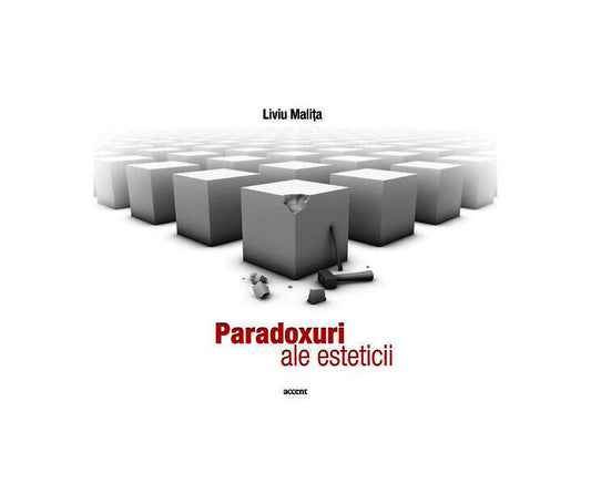 Paradoxuri ale esteticii - Liviu Malița - Accent