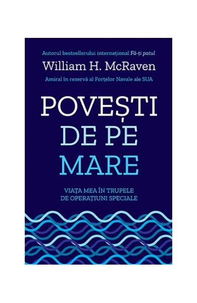 Povești de pe mare. Viața mea în trupele de operațiuni speciale - William H. McRaven - Lifestyle