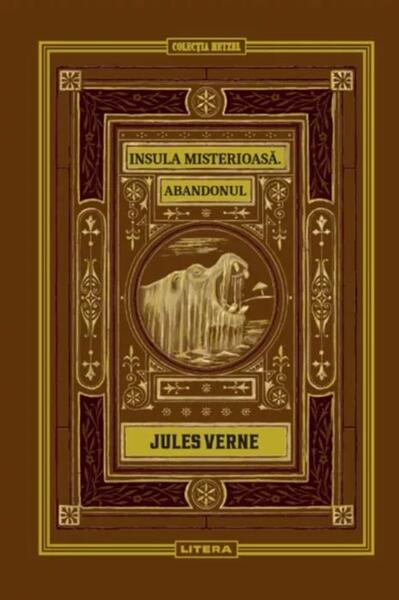 Insula misterioasă. Abandonul (Vol. 10) - Jules Verne - Litera