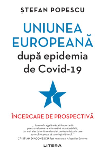 Uniunea Europeană după epidemia de Covid-19 - Ştefan Popescu - Litera