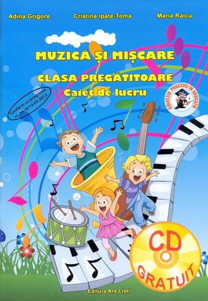Muzică și mișcare. Clasa Pregătitoare. Caiet de lucru - Adina Grigore, Cristina Ipate-Toma - Ars Libri