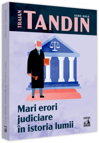 Mari erori judiciare în istoria lumii - Traian Tandin - Neverland