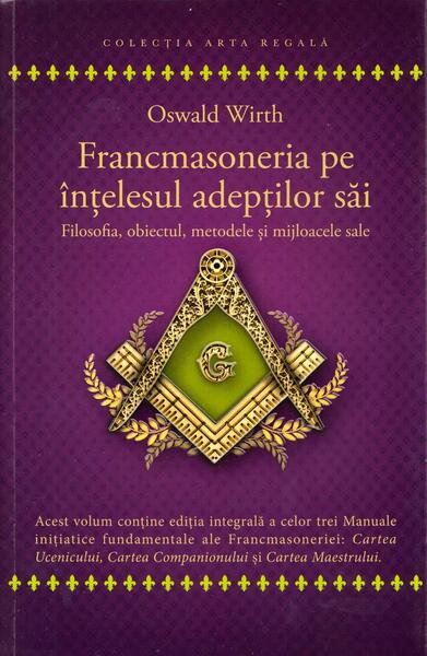 Francmasoneria pe înțelesul adepților săi - Oswald Wirth - Herald