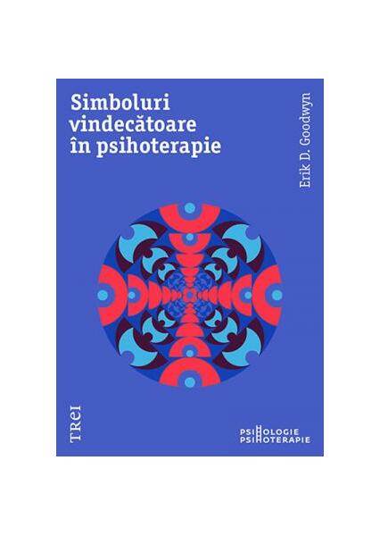 Simboluri vindecătoare în psihoterapie - Erik D. Goodwyn - Trei
