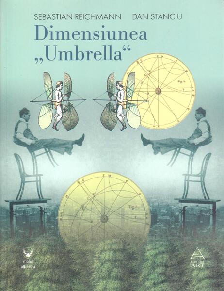 Dimensiunea "Umbrella" - Dan Stanciu, Sebastian Reichmann - Art