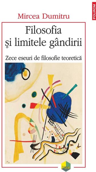 Filosofia şi limitele gândirii - Mircea Dumitru - Polirom