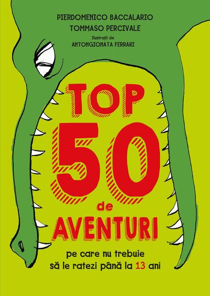 Top 50 de aventuri pe care nu trebuie să le ratezi până la 13 ani - Pierdomenico Baccalario, Tommaso Percivale - Litera