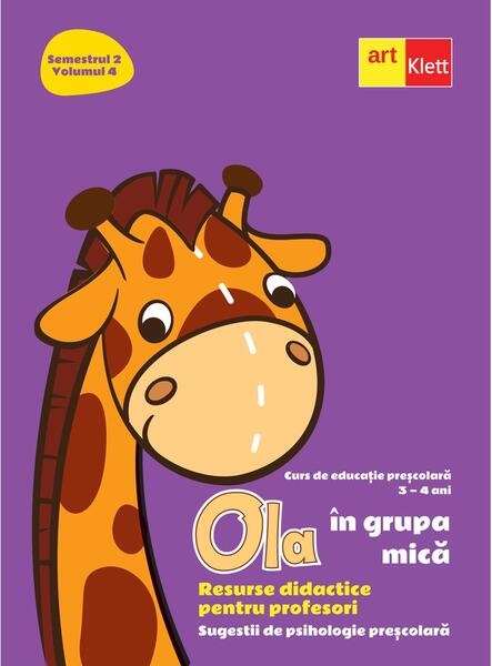 OLA în grupa mică. Resurse didactice pentru profesori. Volumul 4 semestrul 2. Sugestii de psihologie preșcolară 3-4 ani - Art Klett
