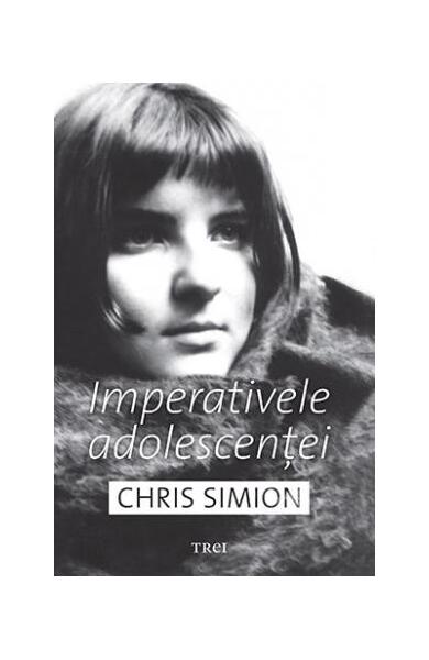 Imperativele adolescenței - Chris Simion-Mercurian - Trei