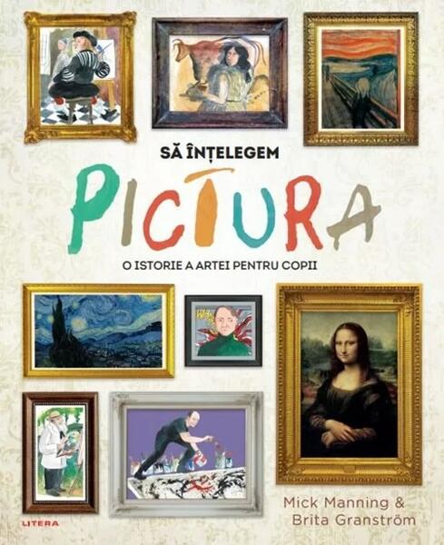 Să înțelegem pictura - Mick Manning, Brita Granström - Litera