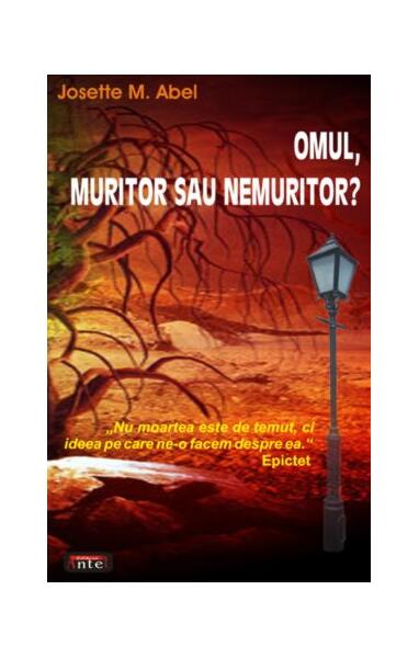 Omul, muritor sau nemuritor? - Josette M. Abel - Antet Revolution