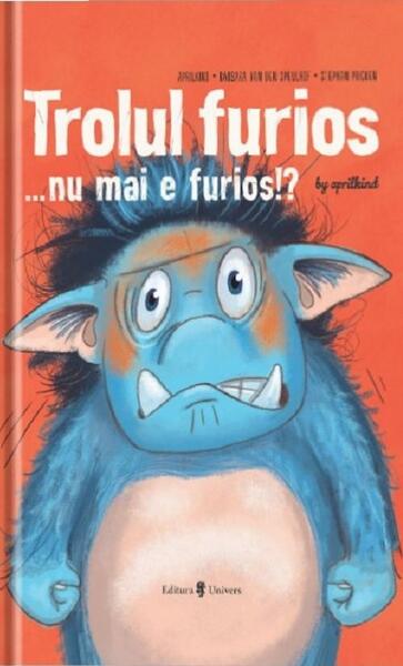 Trolul furios…nu mai e furios!? - Barbara van den Speulhof - Univers