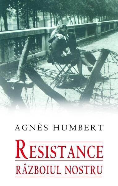 Resistance. Războiul nostru - Agnes Humbert - RAO