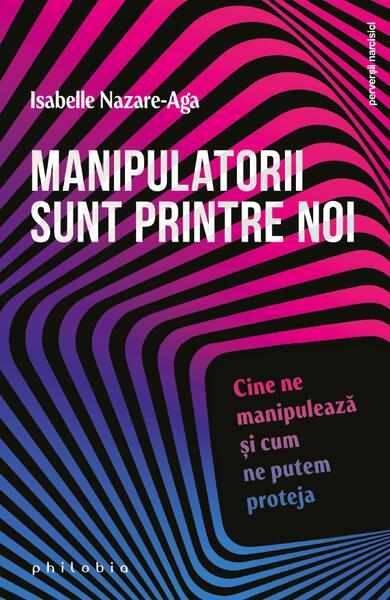 Manipulatorii sunt printre noi - Isabelle Nazare-Aga - Philobia