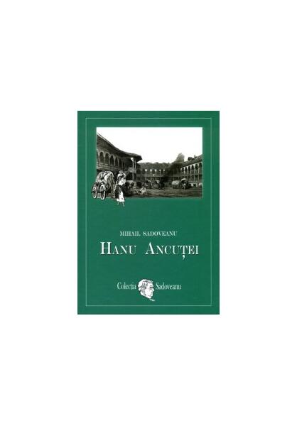 Hanu Ancuţei - Mihail Sadoveanu - Mihail Sadoveanu