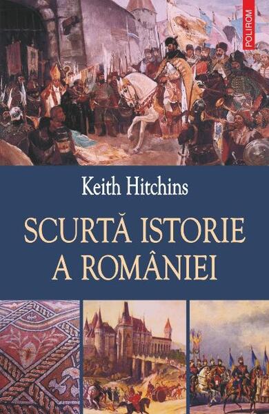 Scurta istorie a României - Keith Hitchins - Polirom